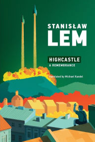 Title: Highcastle: A Remembrance, Author: Stanislaw Lem