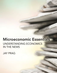 Title: Microeconomic Essentials: Understanding Economics in the News, Author: Jay Prag