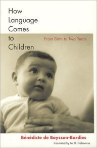 How Language Comes to Children: From Birth to Two Years / Edition 1
