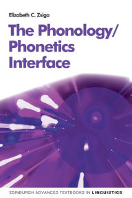 Title: The Phonology/Phonetics Interface, Author: Elizabeth C. Zaiga