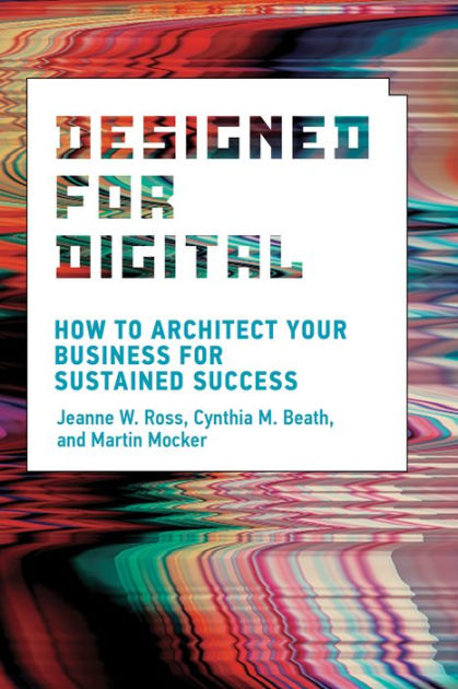 Designed for Digital: How to Architect Your Business for Sustained
