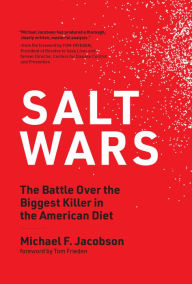 Title: Salt Wars: The Battle Over the Biggest Killer in the American Diet, Author: Michael F. Jacobson