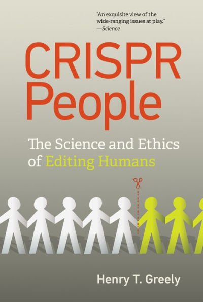 CRISPR People: The Science and Ethics of Editing Humans