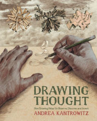 Title: Drawing Thought: How Drawing Helps Us Observe, Discover, and Invent, Author: Andrea Kantrowitz