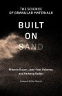 Built on Sand: The Science of Granular Materials