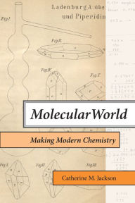 Title: Molecular World: Making Modern Chemistry, Author: Catherine M. Jackson