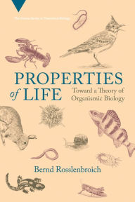 Title: Properties of Life: Toward a Theory of Organismic Biology, Author: Bernd Rosslenbroich