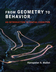 Title: From Geometry to Behavior: An Introduction to Spatial Cognition, Author: Hanspeter A. Mallot