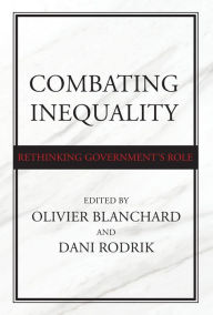 Title: Combating Inequality: Rethinking Government's Role, Author: Olivier Blanchard