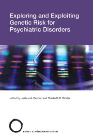 Title: Exploring and Exploiting Genetic Risk for Psychiatric Disorders, Author: Joshua A. Gordon