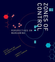 Title: Zones of Control: Perspectives on Wargaming, Author: Pat Harrigan