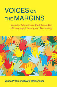 Title: Voices on the Margins: Inclusive Education at the Intersection of Language, Literacy, and Technology, Author: Yenda Prado