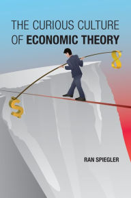 Title: The Curious Culture of Economic Theory, Author: Ran Spiegler