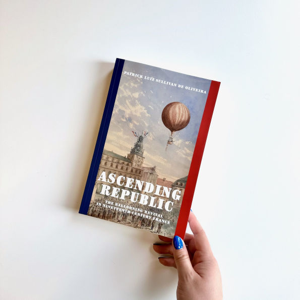 Ascending Republic: The Ballooning Revival in Nineteenth-Century France