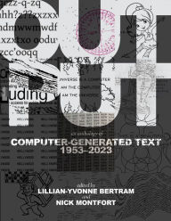 Title: Output: An Anthology of Computer-Generated Text, 1953-2023, Author: Lillian-Yvonne Bertram