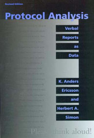 Title: Protocol Analysis, revised edition: Verbal Reports as Data / Edition 2, Author: K. Anders Ericsson