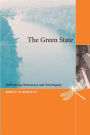 The Green State: Rethinking Democracy and Sovereignty / Edition 1