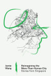 Alternative view 1 of Reimagining the More-Than-Human City: Stories from Singapore