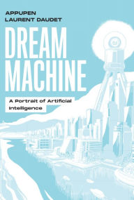 Title: Dream Machine: A Portrait of Artificial Intelligence, Author: Appupen