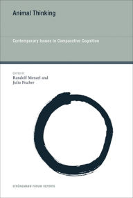Title: Animal Thinking: Contemporary Issues in Comparative Cognition, Author: Randolf Menzel