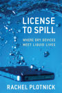 License to Spill: Where Dry Devices Meet Liquid Lives
