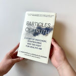 Alternative view 2 of Particles of Truth: A Story of Discovery, Controversy, and the Fight for Healthy Air