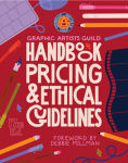 Alternative view 1 of Graphic Artists Guild Handbook, 17th Edition: Pricing & Ethical Guidelines