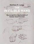 Alternative view 1 of The Invisible Hand: Neurocognitive Mechanisms of Human Hand Function