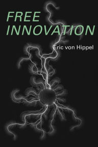 Title: Free Innovation, Author: Eric Von Hippel