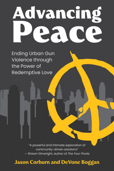 Advancing Peace: Ending Urban Gun Violence Through the Power of Redemptive Love