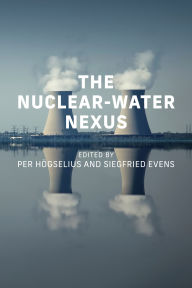 Title: The Nuclear-Water Nexus, Author: Per Hogselius