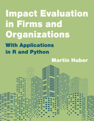 Title: Impact Evaluation in Firms and Organizations: With Applications in R and Python, Author: Martin Huber