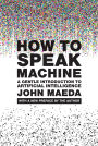 How to Speak Machine, with a new preface by the author: A Gentle Introduction to Artificial Intelligence