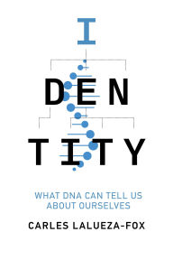 Title: Identity: What DNA Can Tell Us About Ourselves, Author: Carles Lalueza-Fox