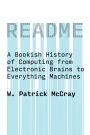 README: A Bookish History of Computing from Electronic Brains to Everything Machines