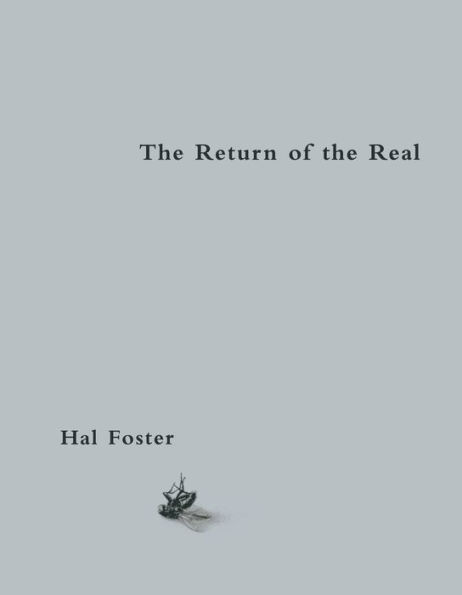 The Return of the Real: Art and Theory at the End of the Century