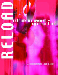 Title: Reload: Rethinking Women + Cyberculture / Edition 1, Author: Mary Flanagan