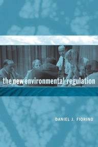 Title: The New Environmental Regulation / Edition 1, Author: Daniel J. Fiorino