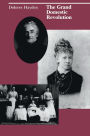 The Grand Domestic Revolution: A History of Feminist Designs For American Homes, Neighborhoods, and Cities / Edition 1