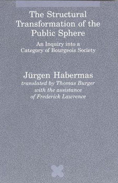 The Structural Transformation of the Public Sphere: An Inquiry into a Category of Bourgeois Society / Edition 1
