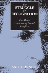 Title: The Struggle for Recognition: The Moral Grammar of Social Conflicts, Author: Axel Honneth