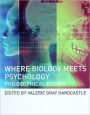 Where Biology Meets Psychology: Philosophical Essays / Edition 1