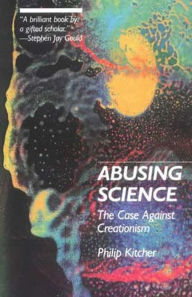 Title: Abusing Science: The Case Against Creationism / Edition 1, Author: Philip Kitcher
