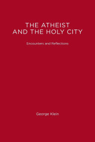 The Atheist and the Holy City: Encounters and Reflections