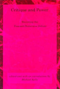 Critique and Power: Recasting the Foucault/Habermas Debate / Edition 1