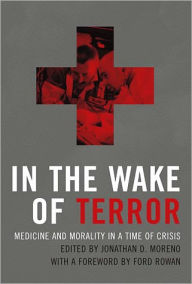 In the Wake of Terror: Medicine and Morality in a Time of Crisis / Edition 1