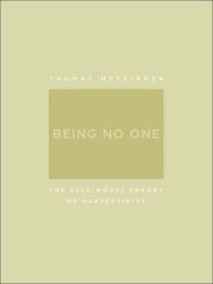 Title: Being No One: The Self-Model Theory of Subjectivity, Author: Thomas Metzinger