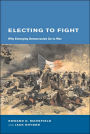 Electing to Fight: Why Emerging Democracies Go to War / Edition 1