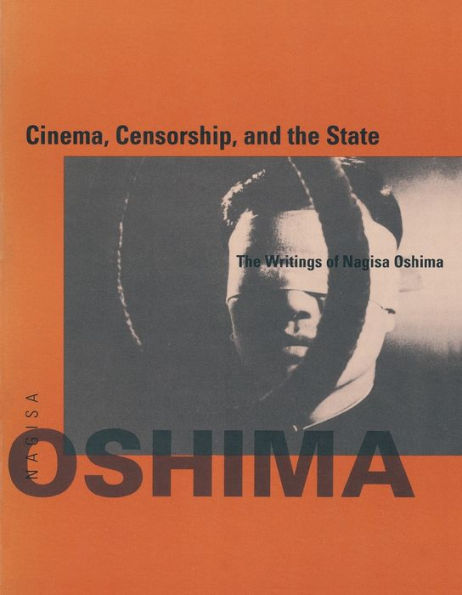 Cinema, Censorship, and the State: The Writings of Nagisa Oshima, 1956-1978