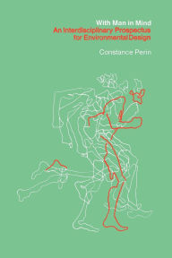 With Man In Mind: An Interdisciplinary Prospectus for Environmental Design